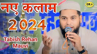 2024 के नए कलाम  Tabish Rehan Naat Sharif  Pihani Mushaira 2024 DKA Mushaira Media [upl. by Spalla]