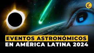 Eclipses cometas y más los EVENTOS ASTRONÓMICOS que ocurrirán en LATAM el 2024  El Comercio [upl. by Christina]