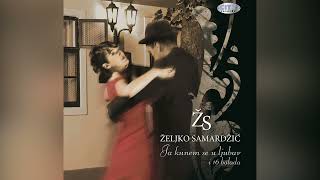 Zeljko Samardzic  Imas Me U Saci   Official Audio 2008 [upl. by Zilla667]