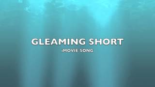 Gleaming Short  iMovie SongMusic [upl. by Suoirred]