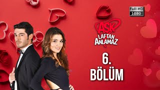 Aşk Laftan Anlamaz 6 Bölüm 1080p [upl. by Akiemat]