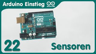 Arduino Einstieg 22  Sensoren anschließen und Messwerte verarbeiten [upl. by Nisa643]