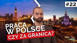 PRACA W POLSCE CZY ZA GRANICĄ [upl. by Leland]