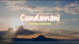 Cundamani  Denny caknan  Lirik  lagu amp terjemahan [upl. by Kcirderf203]