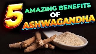 5 Amazing Benefits of Ashwagandha [upl. by Irvine]