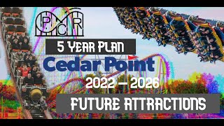 Cedar Point 5 Year Plan 2022  2026 future attractions [upl. by Araht5]