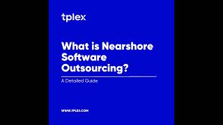 Nearshore Software Development  TPLEX [upl. by Yhtorod207]