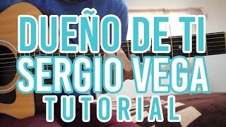 Como tocar quotDueño De Tiquot SERGIO VEGA TUTOEIAL DE GUITARRA AldoGarcia [upl. by Trawets97]