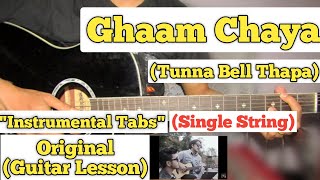 Ghaam Chaya  Tunna Bell Thapa  Single String Guitar Tabs Lesson  Instrumental [upl. by Odranreb]