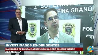 Rota da Notícia  Mandados de busca e e apreensão na sede do Campinense investiga exdirigentes [upl. by Padraig]