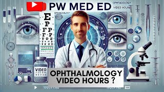 Ophthalmology  PW MED ED Video Hours   How long it takes to finish Ophthalmology [upl. by Boulanger706]