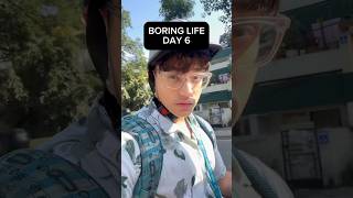 Boring Life  Day 6 [upl. by Mellette]