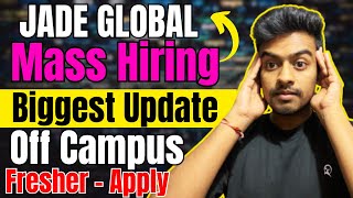 Jade Global Mass Hiring  Biggest OFF Campus Drive For 2024 2023 2022 Batch  Fresher Jobs [upl. by Eicnarf]