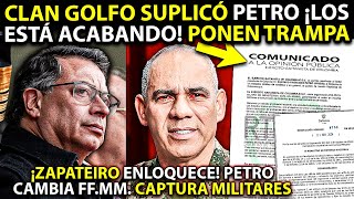 Militares ‘zapateiros’ HUYEN de Petro ¡CAPTURÓ a 9 Clan del Golfo SUPLICÓ paz Cambian las FFMM [upl. by Fulton]