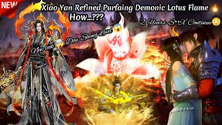 BTTH  Xaio Yan Refined Purfaing Demonic Lotus Flame🔥 This Heavenly Flame Rank 3rd🤯 How Refined [upl. by Toby636]