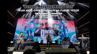 quotDengan Menyebut Nama Allahquot  IWAN ABDIE  DWIKI DHARMAWAN  FAKHRI VIOLIN  13th RJF 30032024 [upl. by Ttevy]