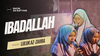 IBADALLAH RIJALALLAH VOC LULUK AZ ZAHRA AS SUFYANI [upl. by Akaenahs]