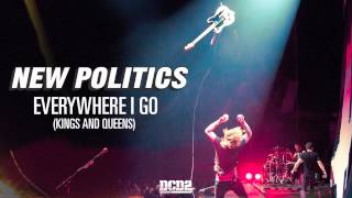 New Politics  Everywhere I Go Kings and Queens AUDIO [upl. by Eglantine]