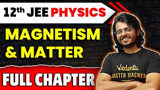 Magnetism amp Matter Full Chapter  Class 12 Physics Chapter 5  JEE 2025 Physics [upl. by Acisseg]