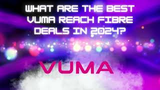 Vuma Fibre Reach Deals 2024 [upl. by Nauqes]