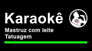 Mastruz com leite Tatuagem Karaoke [upl. by Hackett]