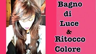 COME FACCIO IL BAGNO DI LUCE E IL RITOCCO COLORE [upl. by Vogel]