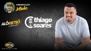 Alô Metrô entrevista Thiago Soares  JrBelo  Rádio Nova Metrô [upl. by Eilarol136]