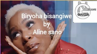 BIRYOHA BISANGIWE by alyn sano official lyrics by GAKIZA NYAWE [upl. by Lorollas676]