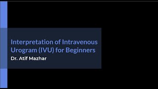 Interpretation of Intravenous Urogram IVU for Beginners [upl. by Arikehs714]