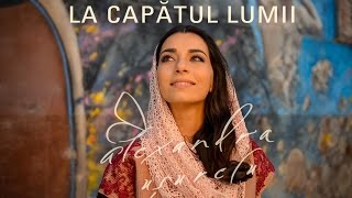 Alexandra Usurelu  La capatul lumii Official Video [upl. by Nairadas]