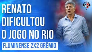 🔵⚫️ Grêmio 2x2 Fluminense O que mais interessa é o ponto conquistado  Renato complicou o jogo hoje [upl. by Caruso]