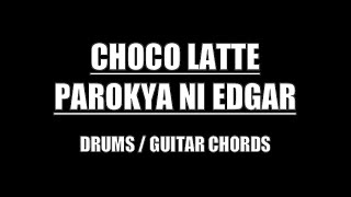 Parokya Ni Edgar  Choco Latte Drums Guitar Chords amp Lyrics [upl. by Etireuqram888]