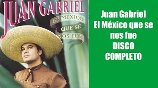 Juan Gabriel El Mexico que se nos fue DISCO COMPLETO [upl. by Eidson]