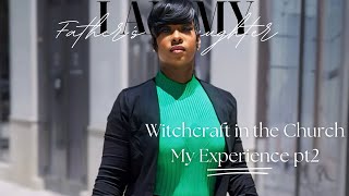 Witchcraft in the church My Experience pt 2 [upl. by Hisbe369]