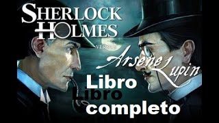 🔎🔍ARSENIO LUPIN CONTRA HERLOCK SHOLMES 🎁 AUDIOLIBRO COMPLETO [upl. by Iznil]