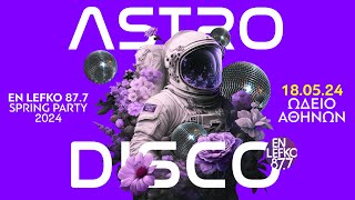 En Lefko Spring Party 2024 – ASTRO DISCO  En Lefko 877 [upl. by Luhar]