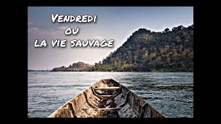 Vendredi ou la vie sauvage Chapitre 31 [upl. by Earlie]