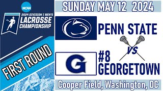 2024 Lacrosse Penn StateGeorgetown Full Game 51224 FIRST ROUND Men’s NCAA Lacrosse Championship [upl. by Bacon]