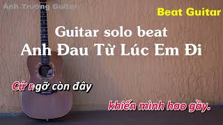 Karaoke Tone Nữ Anh Đau Từ Lúc Em Đi  Trần Mạnh Cường Guitar Solo Beat Acoustic  Anh Trường Guitar [upl. by Magnum97]