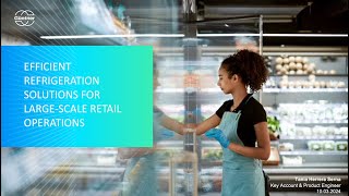 Natural Refrigerant Webinar Series Efficient Refrigeration Solutions for Large Scale Retail Ops [upl. by Dachi]