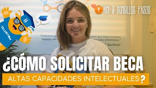 CÓMO SOLICITAR LA BECA DE ALTAS CAPACIDADES INTELECTUALES  TALENTUM ALTAS CAPACIDADES [upl. by Shiroma225]