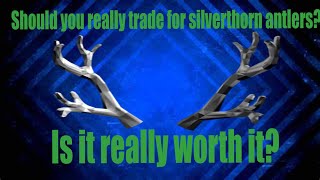 Should you really trade for SilverThorn antlers [upl. by Lledyl775]