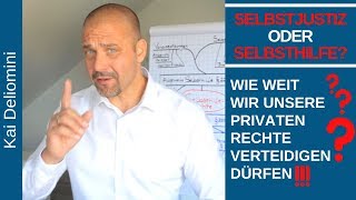 SELBSTJUSTIZ oder SELBSTHILFE Wie weit wir unsere privaten Rechte verteidigen dürfen [upl. by Strain]