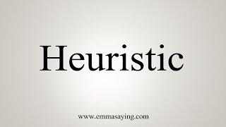 How To Say Heuristic [upl. by Airednaxela]