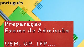 PREPARAÇÃO EXAME DE ADMISSÃO DE PORTUGUÊS PRIMEIRA PARTE UEM UP IFP UJC UNISAVE UNIZAMBEZE [upl. by Enelloc]