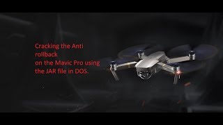 Cracking Mavic Pro 1 only Firmware Anti rollback with JAR file [upl. by Emmeline]