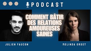 Comment bâtir des relations amoureuses saines avec Julien Faucon  Podcast Ep 1 [upl. by Ahaelam446]