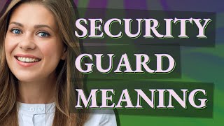 Security guard  meaning of Security guard [upl. by Cook]