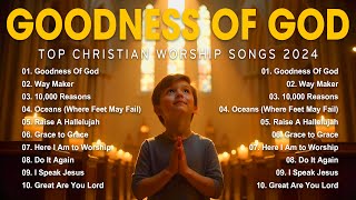 GOODNESS OF GOD  Peaceful Christian Worship Songs with Lyrics  Hillsong Playlist [upl. by Ajram]