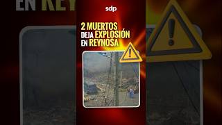 Una EXPLOSIÓN 💥 en una casa 🏠 en REYNOSA TAMAULIPAS dejó 2 MUERTOS 😔 [upl. by Inor]